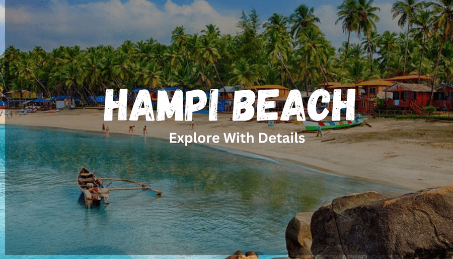 Exploring the Beauty Of Hampi Beach - Lens Of Exploration